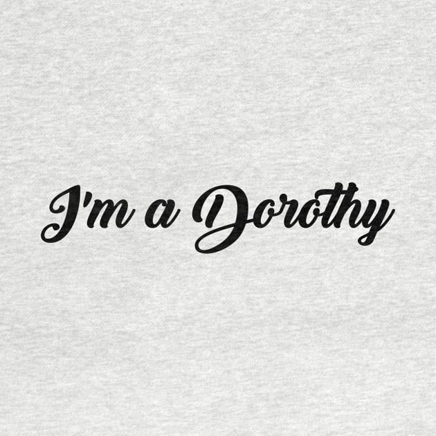 Im a Dorothy by outdoorlover